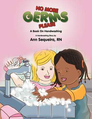 No More Germs Please de Ann Sequeira