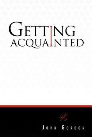 Getting Acquainted de John Gordon