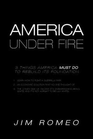 America Under Fire de Jim Romeo