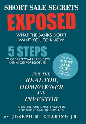 Short Sale Secrets Exposed de Joseph M. Guarino Jr