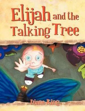 Elijah and the Talking Tree de Diane King