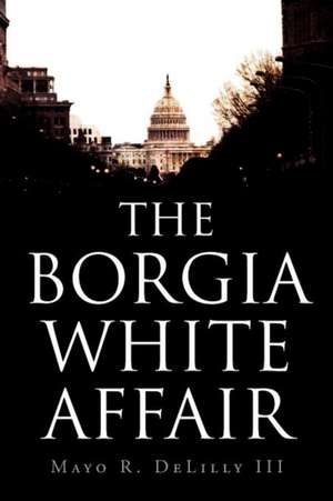 The Borgia White Affair de Mayo R. III Delilly