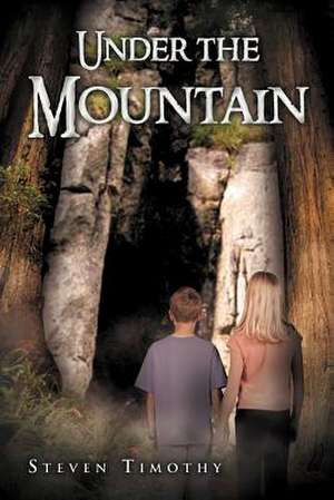 Under the Mountain de Steven Timothy