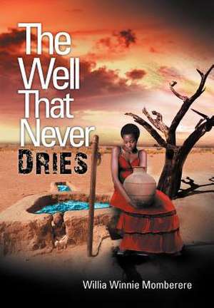 The Well That Never Dries de Momberere, Willia Winnie