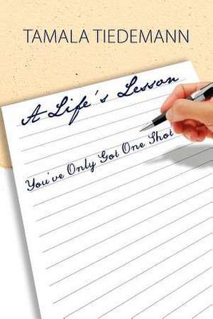 A Life's Lesson de Tamala Tiedemann