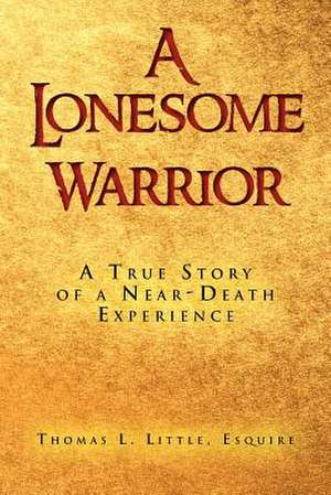 A Lonesome Warrior de Thomas L. Esq Little