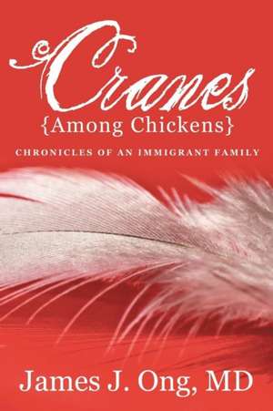 Cranes Among Chickens de James J. Ong MD