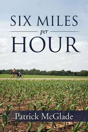 Six Miles Per Hour de Patrick McGlade