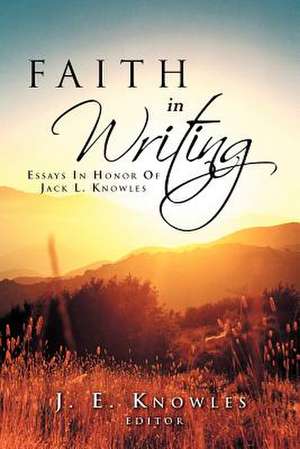 Faith in Writing de Editor J. E. Knowles