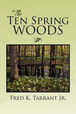 The Ten Spring Woods de Fred K. Tarrant Jr