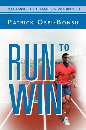 Run to Win de Patrick Osei-Bonsu