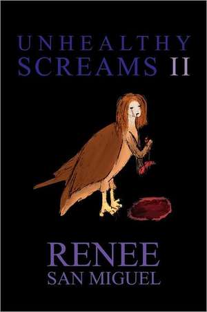 Unhealthy Screams II de Renee San Miguel