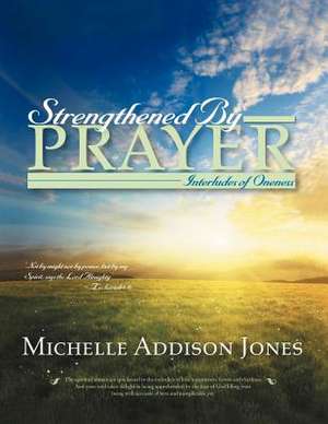 Strengthened by Prayer de Michelle Addison Jones