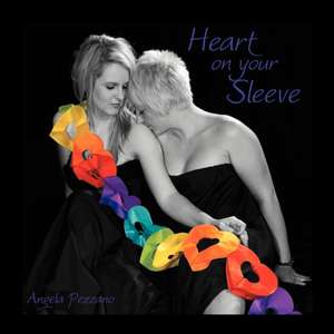 Heart on Your Sleeve de Angela Pezzano