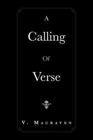 A Calling Of Verse de V. Macraven