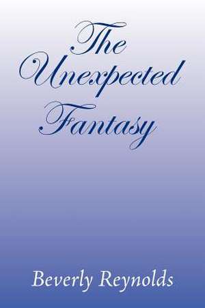 The Unexpected Fantasy de Beverly Reynolds