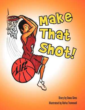 Make That Shot! de Dana Sims