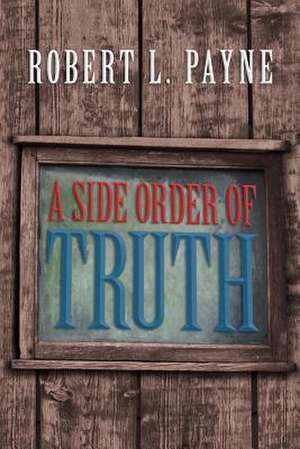 A Side Order of Truth de Robert L. Payne