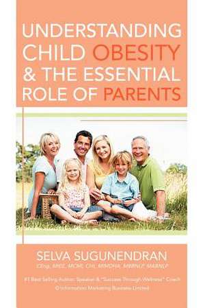 Understanding Child Obesity & The Essential Role of Parents de Selva Sugunendran