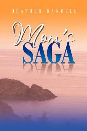 Mom's Saga de Heather Randell