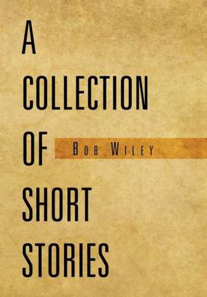 Wiley, B: Collection of Short Stories