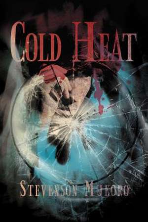 Cold Heat de Stevenson Mukoro