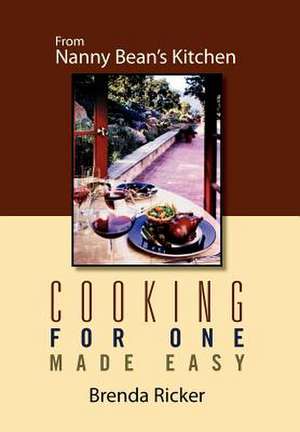 Cooking for One Made Easy de Brenda Ricker