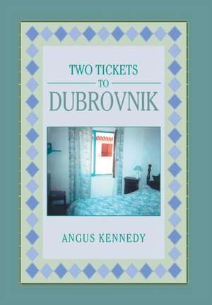 Kennedy, A: Two Tickets to Dubrovnik