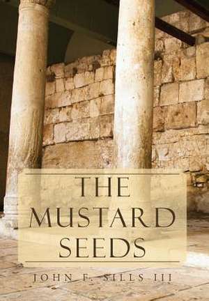 The Mustard Seeds de John F. III Sills