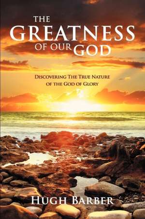 The Greatness of our God de Hugh Barber