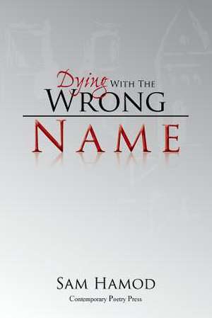 Dying with the Wrong Name de Sam Hamod