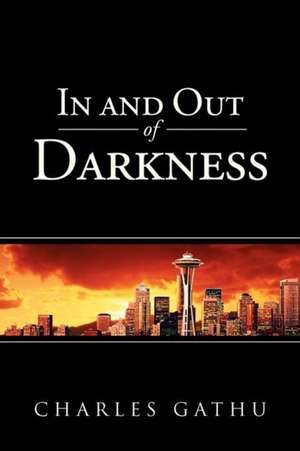 In and Out of Darkness de Charles Gathu