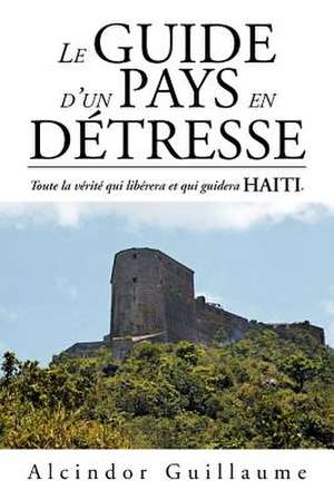 Le Guide D'Un Pays En D Tresse de Alcindor Guillaume