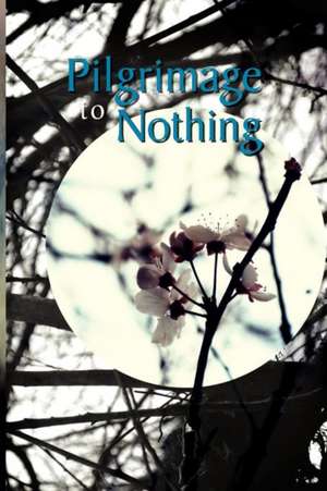 Pilgrimage To Nothing de Jonathon Whiting