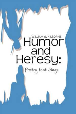 Humor and Heresy de William S. Kilborne