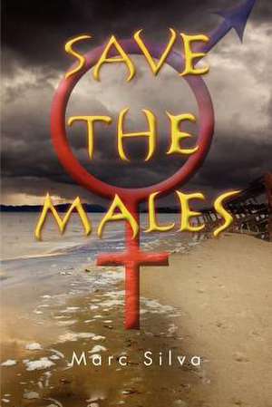 Save the Males de Marc Silva