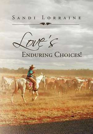 Love's Enduring Choices! de Sandi Lorraine