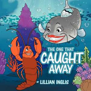 The One That Caught Away de Lillian Inglis