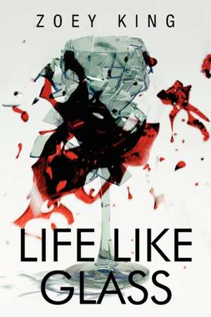 Life Like Glass de Zoey King