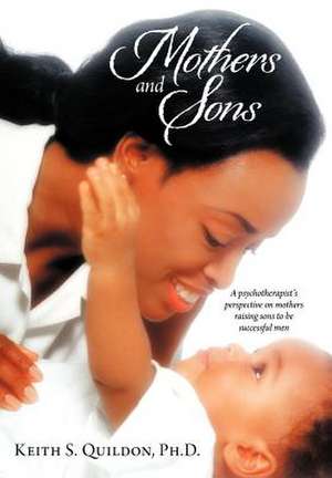 Mothers and Sons de Keith S. Quildon Ph. D.