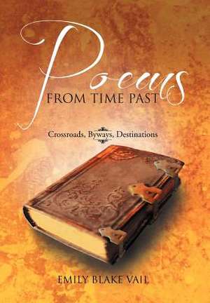 Poems from Time Past de Emily Blake Vail