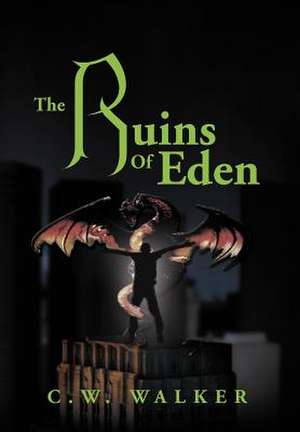 The Ruins of Eden de C. W. Walker