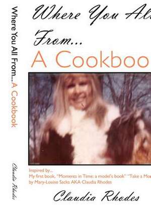 Where You All From... a Cookbook de Claudia Rhodes