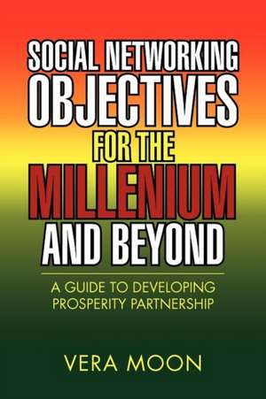 Social Networking Objectives for the Millenium and Beyond de Vera Moon