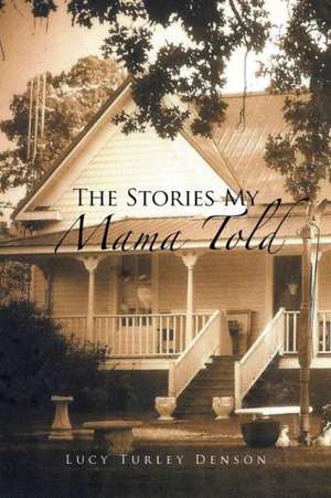 The Stories My Mama Told de Lucy Turley Denson