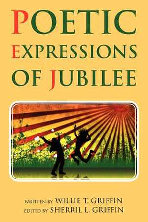 Poetic Expressions of Jubilee de Willie T. Griffin