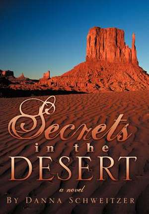 Schweitzer, D: Secrets in the Desert