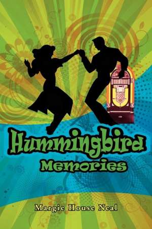 Hummingbird Memories de Margie House Neal