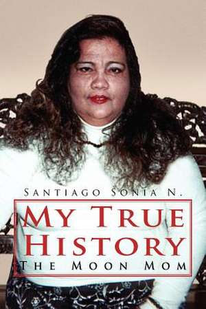 My True History de Sonia N. Santiago