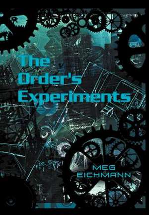 The Order's Experiments de Meg Eichmann